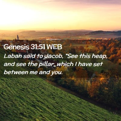 Picture 02 - Genesis 31:51 WEB - Laban said to Jacob, 