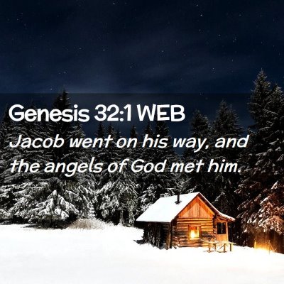 Picture 02 - Genesis 32:1 WEB - Jacob went on his way, and the angels of God met - Bible Verse Picture