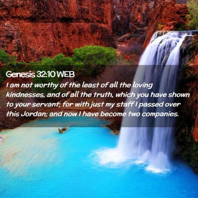 Picture 02 - Genesis 32:10 WEB - I am not worthy of the least of all the loving - Bible Verse Picture