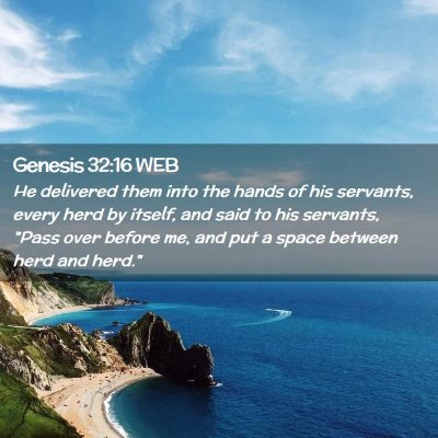 Picture 02 - Genesis 32:16 WEB - He delivered them into the hands of his servants, - Bible Verse Picture