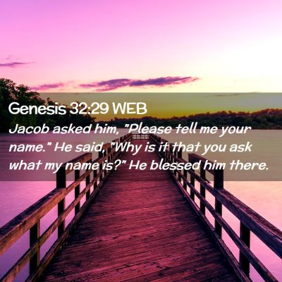 Picture 02 - Genesis 32:29 WEB - Jacob asked him, 