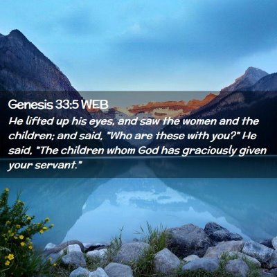 Picture 02 - Genesis 33:5 WEB - He lifted up his eyes, and saw the women and the - Bible Verse Picture