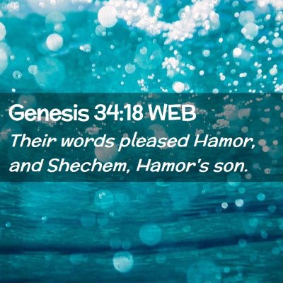 Picture 02 - Genesis 34:18 WEB - Their words pleased Hamor, and Shechem, Hamor's - Bible Verse Picture