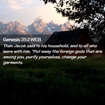 Picture 02 - Genesis 35:2 WEB - Then Jacob said to his household, and to all who - Bible Verse Picture