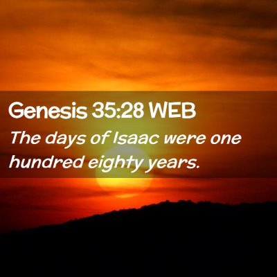 Picture 02 - Genesis 35:28 WEB - The days of Isaac were one hundred eighty - Bible Verse Picture