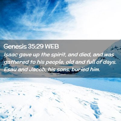 Picture 02 - Genesis 35:29 WEB - Isaac gave up the spirit, and died, and was - Bible Verse Picture