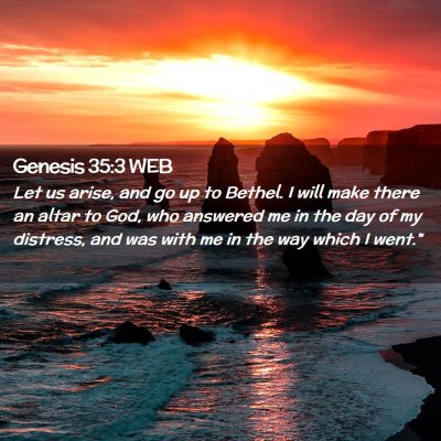 Picture 02 - Genesis 35:3 WEB - Let us arise, and go up to Bethel. I will make - Bible Verse Picture