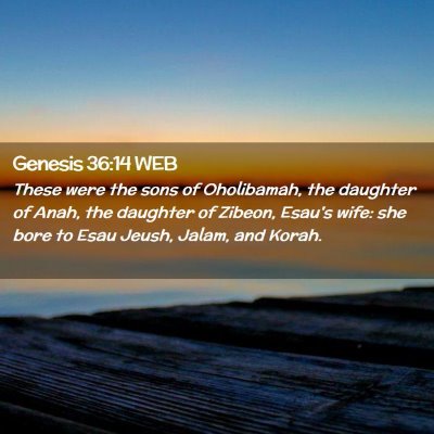 Picture 02 - Genesis 36:14 WEB - These were the sons of Oholibamah, the daughter - Bible Verse Picture