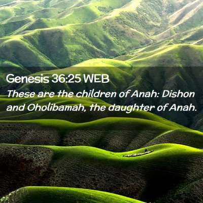 Picture 02 - Genesis 36:25 WEB - These are the children of Anah: Dishon and - Bible Verse Picture
