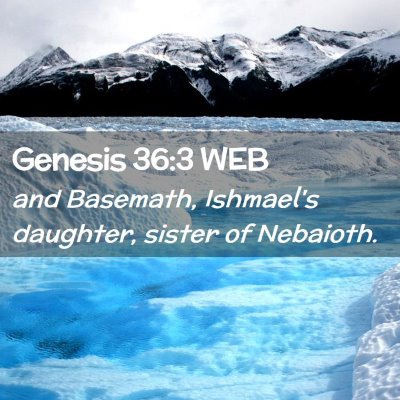 Picture 02 - Genesis 36:3 WEB - and Basemath, Ishmael's daughter, sister of - Bible Verse Picture