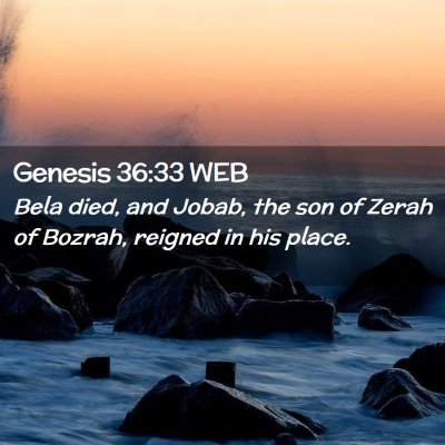 Picture 02 - Genesis 36:33 WEB - Bela died, and Jobab, the son of Zerah of Bozrah, - Bible Verse Picture