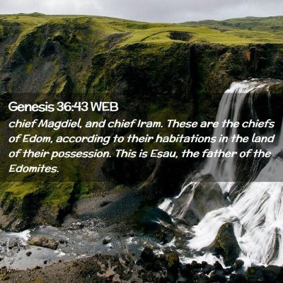 Picture 02 - Genesis 36:43 WEB - chief Magdiel, and chief Iram. These are the - Bible Verse Picture