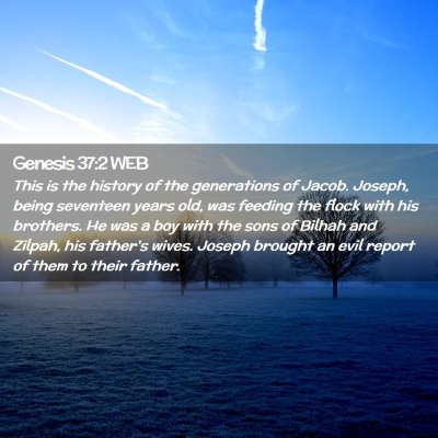 Picture 02 - Genesis 37:2 WEB - This is the history of the generations of Jacob. - Bible Verse Picture