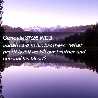 Picture 02 - Genesis 37:26 WEB - Judah said to his brothers, 