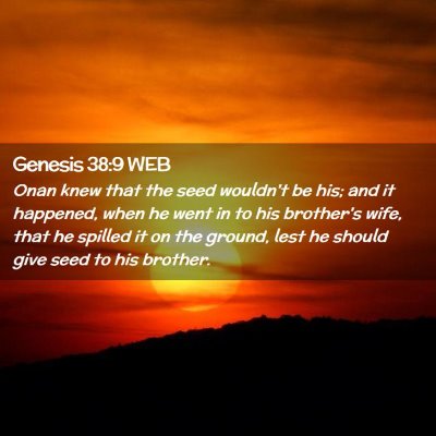 Picture 02 - Genesis 38:9 WEB - Onan knew that the seed wouldn't be his; and it - Bible Verse Picture