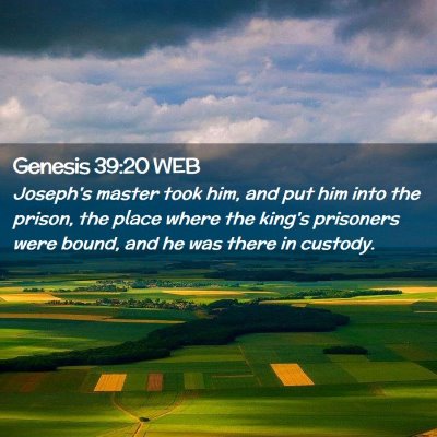 Picture 02 - Genesis 39:20 WEB - Joseph's master took him, and put him into the - Bible Verse Picture