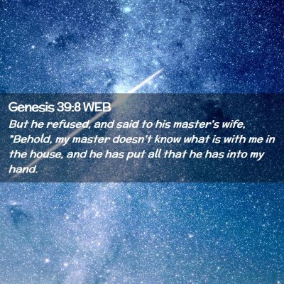 Picture 02 - Genesis 39:8 WEB - But he refused, and said to his master's wife, - Bible Verse Picture
