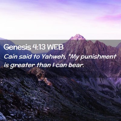 Picture 02 - Genesis 4:13 WEB - Cain said to Yahweh, 