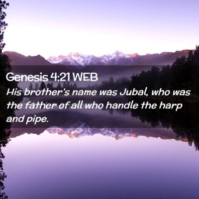 Picture 02 - Genesis 4:21 WEB - His brother's name was Jubal, who was the father - Bible Verse Picture