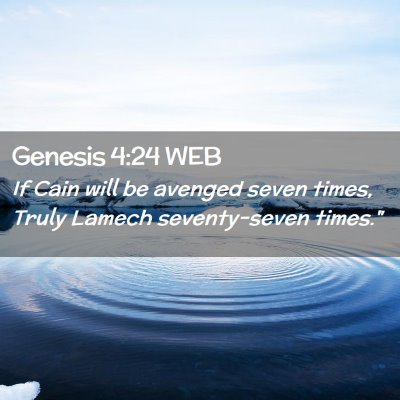 Picture 02 - Genesis 4:24 WEB - If Cain will be avenged seven times, Truly Lamech - Bible Verse Picture