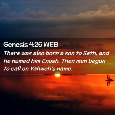 Picture 02 - Genesis 4:26 WEB - There was also born a son to Seth, and he named - Bible Verse Picture