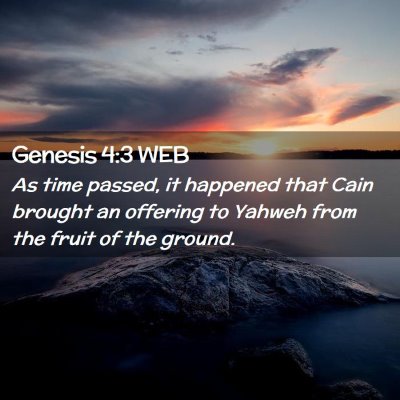 Picture 02 - Genesis 4:3 WEB - As time passed, it happened that Cain brought an - Bible Verse Picture