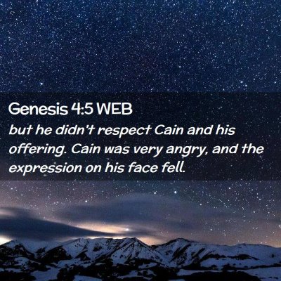 Picture 02 - Genesis 4:5 WEB - but he didn't respect Cain and his offering. Cain - Bible Verse Picture