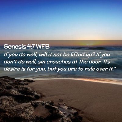 Picture 02 - Genesis 4:7 WEB - If you do well, will it not be lifted up? If you - Bible Verse Picture