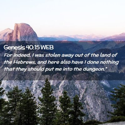 Picture 02 - Genesis 40:15 WEB - For indeed, I was stolen away out of the land of - Bible Verse Picture