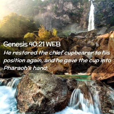Picture 02 - Genesis 40:21 WEB - He restored the chief cupbearer to his position - Bible Verse Picture