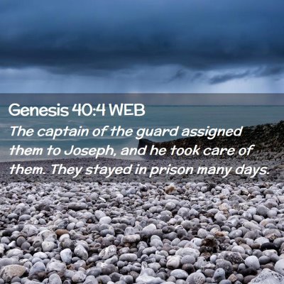 Picture 02 - Genesis 40:4 WEB - The captain of the guard assigned them to Joseph, - Bible Verse Picture