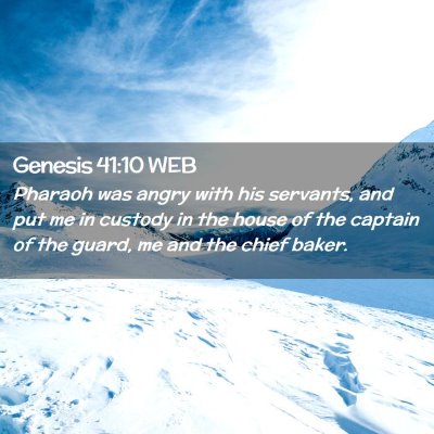 Picture 02 - Genesis 41:10 WEB - Pharaoh was angry with his servants, and put me - Bible Verse Picture