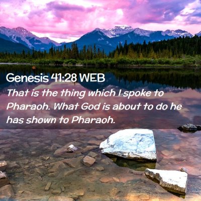 Picture 02 - Genesis 41:28 WEB - That is the thing which I spoke to Pharaoh. What - Bible Verse Picture