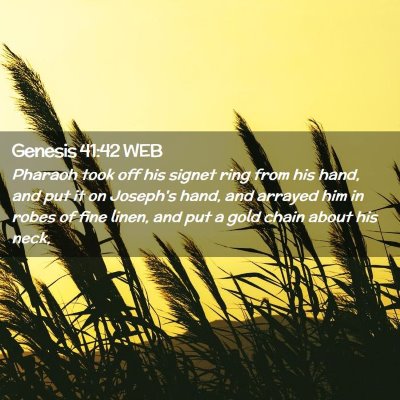 Picture 02 - Genesis 41:42 WEB - Pharaoh took off his signet ring from his hand, - Bible Verse Picture