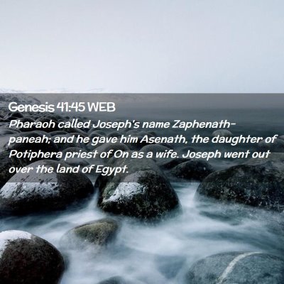 Picture 02 - Genesis 41:45 WEB - Pharaoh called Joseph's name Zaphenath-paneah; - Bible Verse Picture