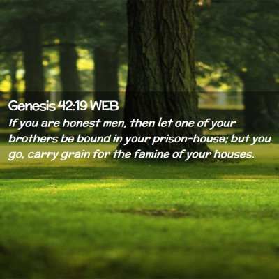 Picture 02 - Genesis 42:19 WEB - If you are honest men, then let one of your - Bible Verse Picture