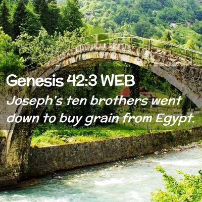 Picture 02 - Genesis 42:3 WEB - Joseph's ten brothers went down to buy grain from - Bible Verse Picture