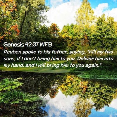 Picture 02 - Genesis 42:37 WEB - Reuben spoke to his father, saying, 