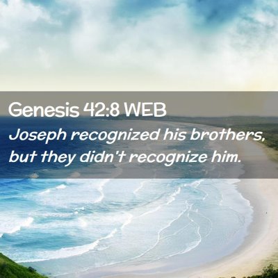 Picture 02 - Genesis 42:8 WEB - Joseph recognized his brothers, but they didn't - Bible Verse Picture