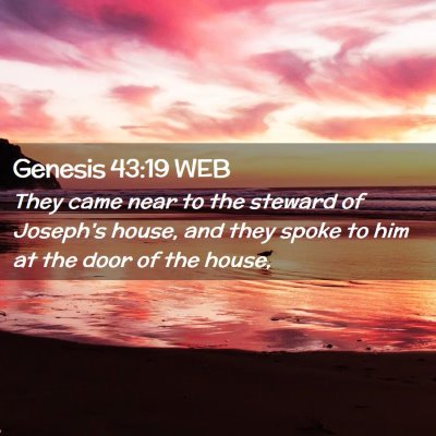 Picture 02 - Genesis 43:19 WEB - They came near to the steward of Joseph's house, - Bible Verse Picture