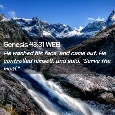 Picture 02 - Genesis 43:31 WEB - He washed his face, and came out. He controlled - Bible Verse Picture