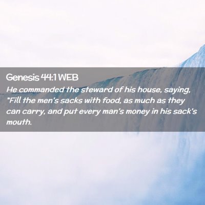Picture 02 - Genesis 44:1 WEB - He commanded the steward of his house, saying, - Bible Verse Picture