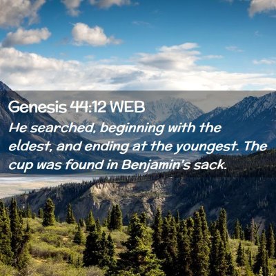 Picture 02 - Genesis 44:12 WEB - He searched, beginning with the eldest, and - Bible Verse Picture