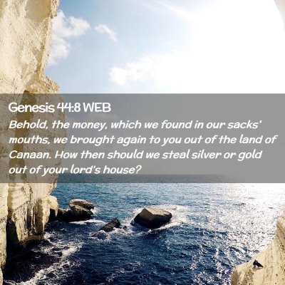 Picture 02 - Genesis 44:8 WEB - Behold, the money, which we found in our sacks' - Bible Verse Picture