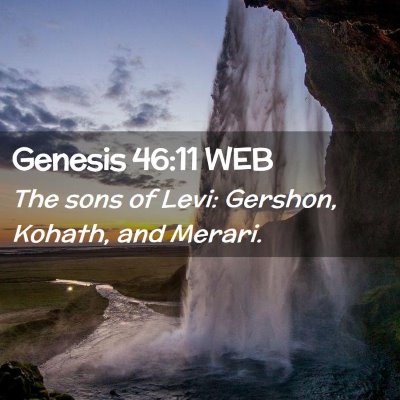 Picture 02 - Genesis 46:11 WEB - The sons of Levi: Gershon, Kohath, and - Bible Verse Picture
