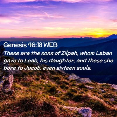 Picture 02 - Genesis 46:18 WEB - These are the sons of Zilpah, whom Laban gave to - Bible Verse Picture