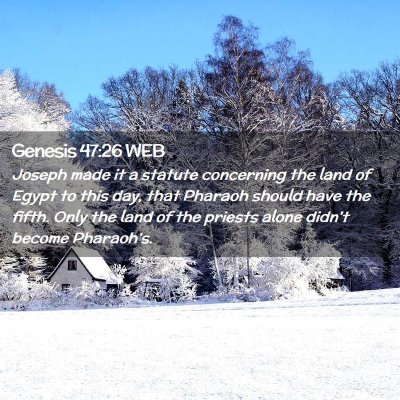 Picture 02 - Genesis 47:26 WEB - Joseph made it a statute concerning the land of - Bible Verse Picture