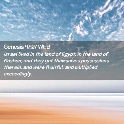 Picture 02 - Genesis 47:27 WEB - Israel lived in the land of Egypt, in the land of - Bible Verse Picture