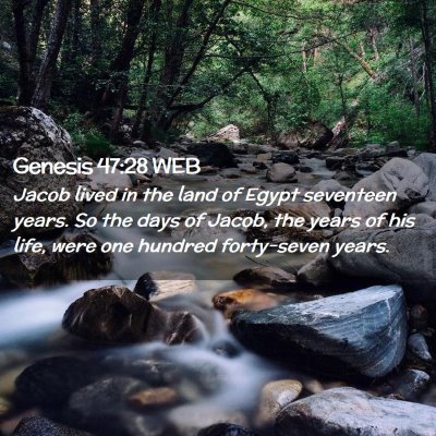 Picture 02 - Genesis 47:28 WEB - Jacob lived in the land of Egypt seventeen years. - Bible Verse Picture
