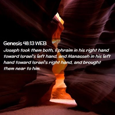 Picture 02 - Genesis 48:13 WEB - Joseph took them both, Ephraim in his right hand - Bible Verse Picture